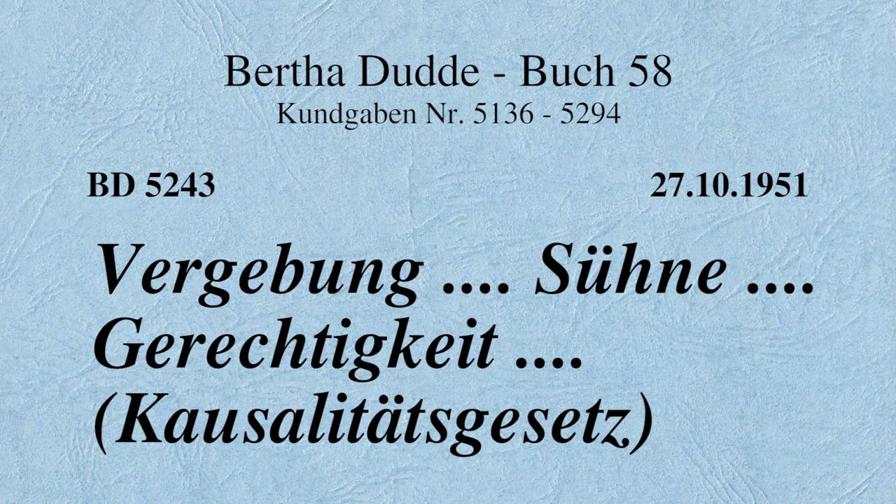 BD 5243 - VERGEBUNG .... SÜHNE .... GERECHTIGKEIT .... (KAUSALITÄTSGESETZ)