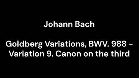 Goldberg Variations, BWV. 988 - Variation 9. Canon on the third