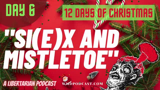 [BONUS] Day 06 - "SI(E)X AND MISTLETOE" 12 Days Of Christmas - WMD Podcast