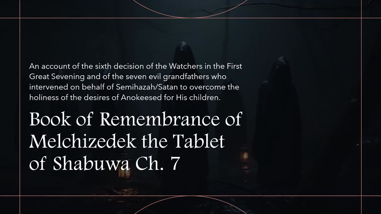The Book of Remembrance of Melchizedek, The Covenant Tablet of Shabuwa Ch.7