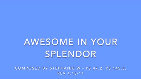 AWESOME IN YOUR SPLENDOR - COMPOSED BY STEPHANIE W. [SONGS OF WORSHIP II COLLECTION]