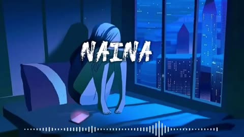 Naina song (slowed & reverb ) Arijit Singh