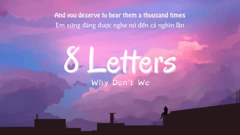 Vietsub | 8 Letters - Why Don't We | Nhạc Hot TikTok | Lyrics Video