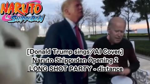 [Donald Trump sings/AI Cover] Naruto: Shippuden Opening 2 LONG SHOT PARTY - distance