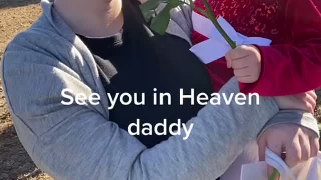 See you in Heaven daddy love