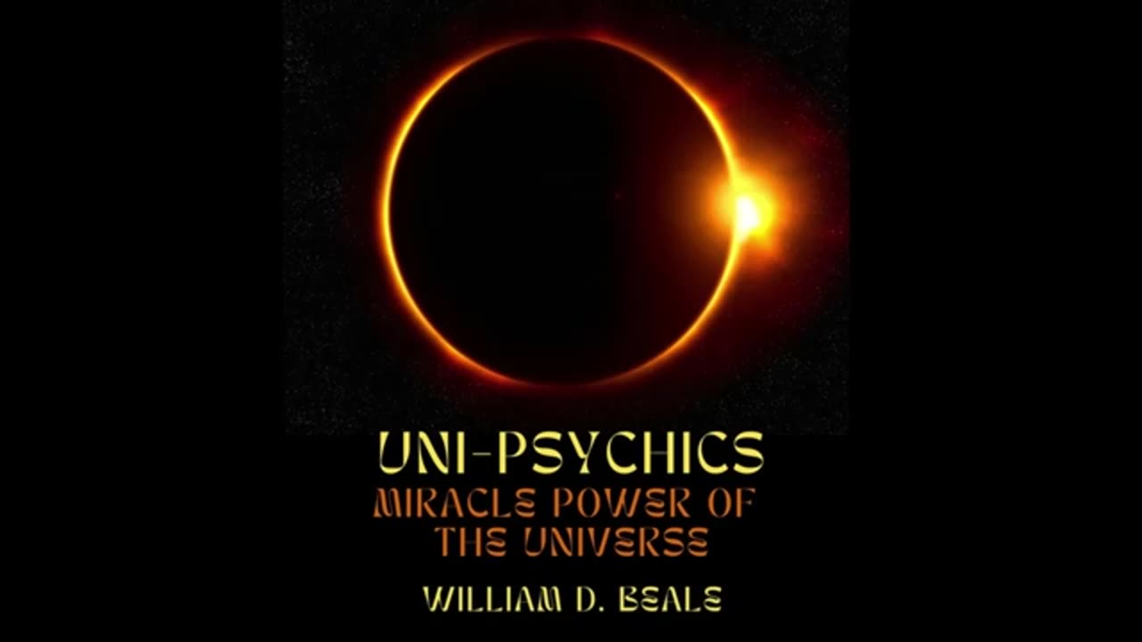 Uni Psychics- MIRACLE POWER OF THE UNIVERSE - WILLIAM D. BEALE Audiobook