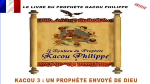 Le livre du prophète Kacou Philippe Chapitre 03 en français