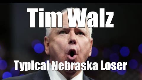 Tim Walz - Typical Nebraska Loser