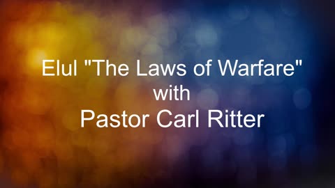 Elul "Laws of Warfare" with Pastor Carl Ritter 08182023