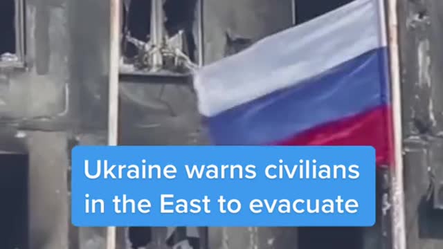 Ukraine warns civilians in the East to evacuate