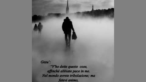 Gesu': "Non temere la tribolazione, Io sono con te!"