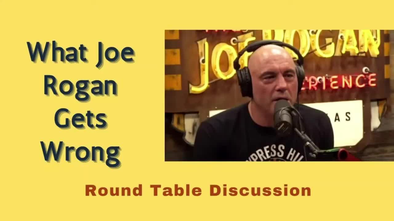 Round Table: What Joe Rogan Gets Wrong