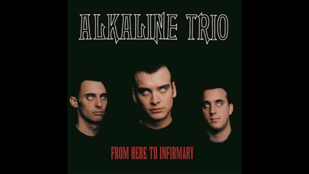 From Here to Infirmary - Alkaline Trio