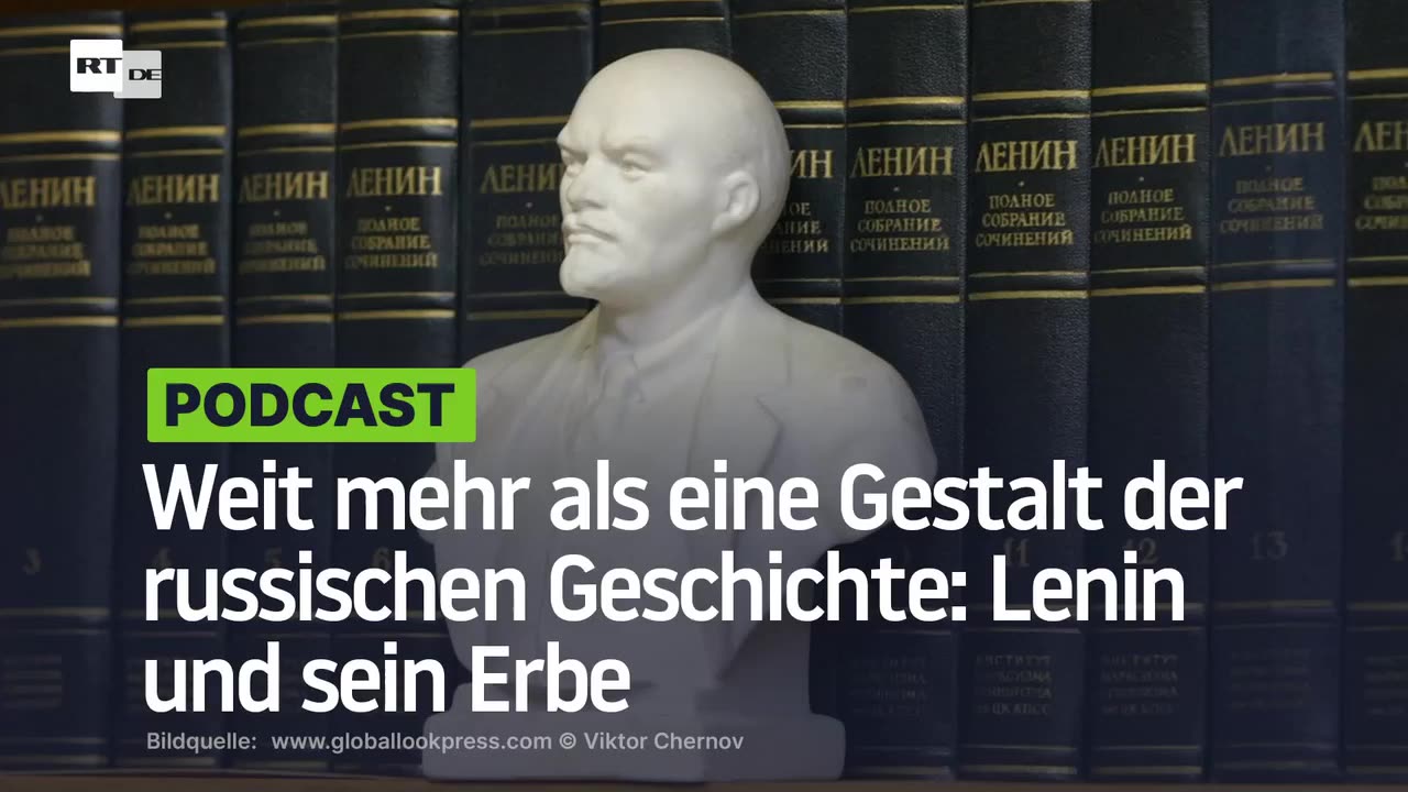 Weit mehr als eine Gestalt der russischen Geschichte: Lenin und sein Erbe