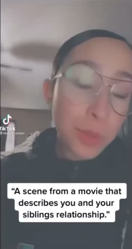 A movie scene that describes your siblings relationship