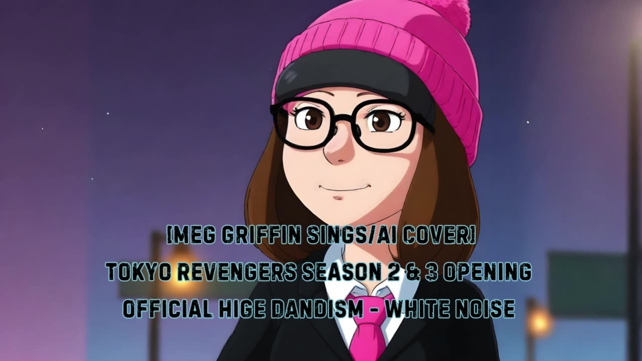 [Meg Griffin sings/AI Cover] Tokyo Revengers S 2&3 OP Official HIGE DANdism - White Noise