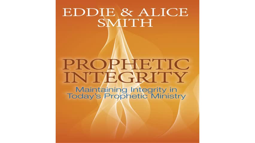 Prophetic Integrity by Eddie Smith, Alice Smith - Audiobook