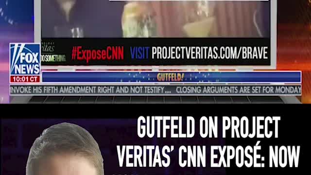 GUTFELD ON PROJECT VERITAS’ CNN EXPOSÉ: NOW YOU KNOW WHAT THEY THINK OF US WHEN THE CAMERAS ARE OFF
