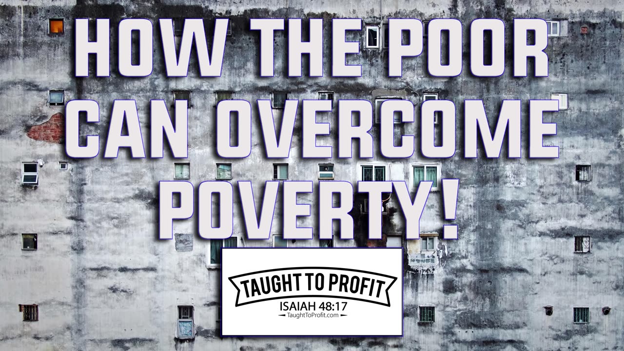 How The Poor Can Overcome Poverty Starting Right Now