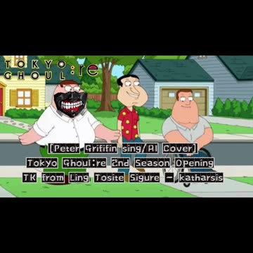 [Peter Griffin sings/AI Cover] Tokyo Ghoul:re Season 2 OP | TK from Ling Tosite Sigure - katharsis