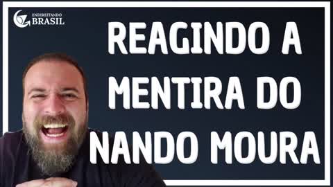 REAGINDO A MENTIRA DO NANDO MOURA_HD by Saldanha - Endireitando Brasil