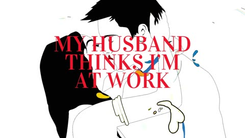My Husband Thinks I’m At Work