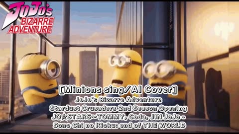 [Minions sing/AI Cover] JJBA SC Opening 2 JO☆STARS:TOMMY, Coda, JIN - JoJo: Sono Chi no Kioku