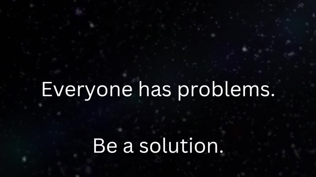 Be a solution