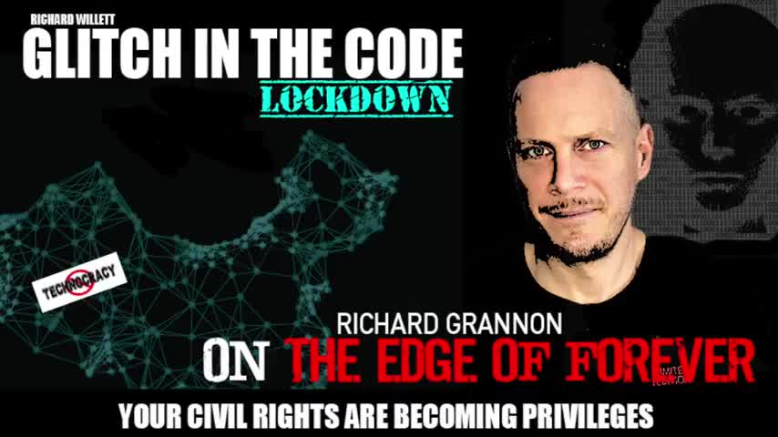 GLITCH IN THE CODE IN LOCKDOWN - RICHARD GRANNON (YOUR RIGHTS ARE BECOMING PRIVILEGES)