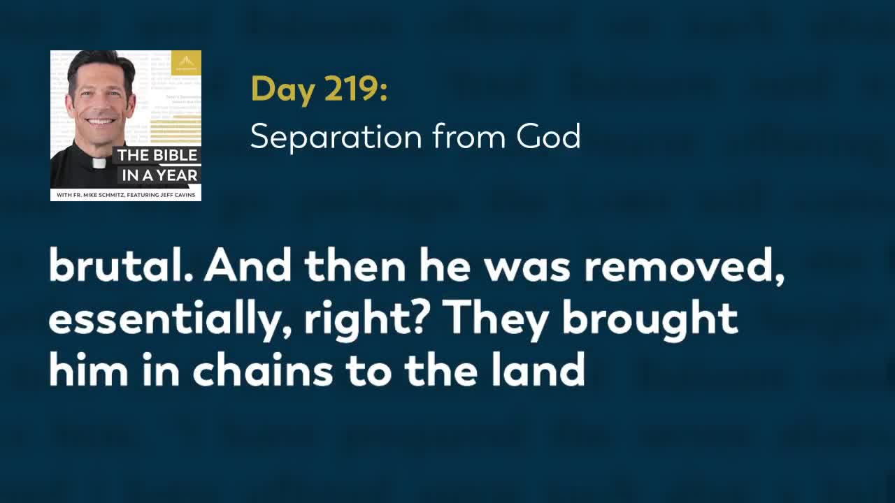 Day 219: Separation from God — The Bible in a Year (with Fr. Mike Schmitz)