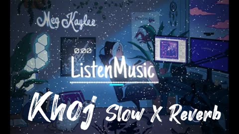 Khoj _ Shreego _ Slow X Reverb _ Nepali Song