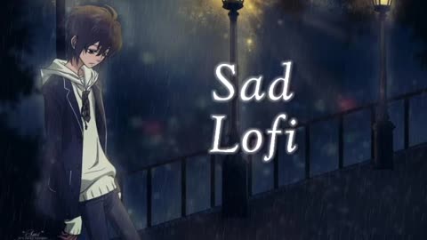 Sad Lofi _ Night Lofi _ Broken Lofi _ Alone Lofi _ Trending Lofi 2023(360P).mp4