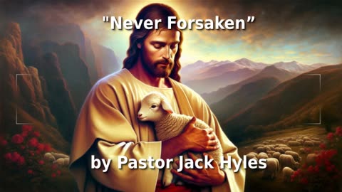 ✝️ Pastor Jack Hyles Sermon "Never Forsaken” ❤️🕊️