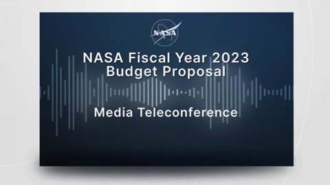 Media Briefing NASA Fiscal Year 2023 Budget Proposal Media Teleconference