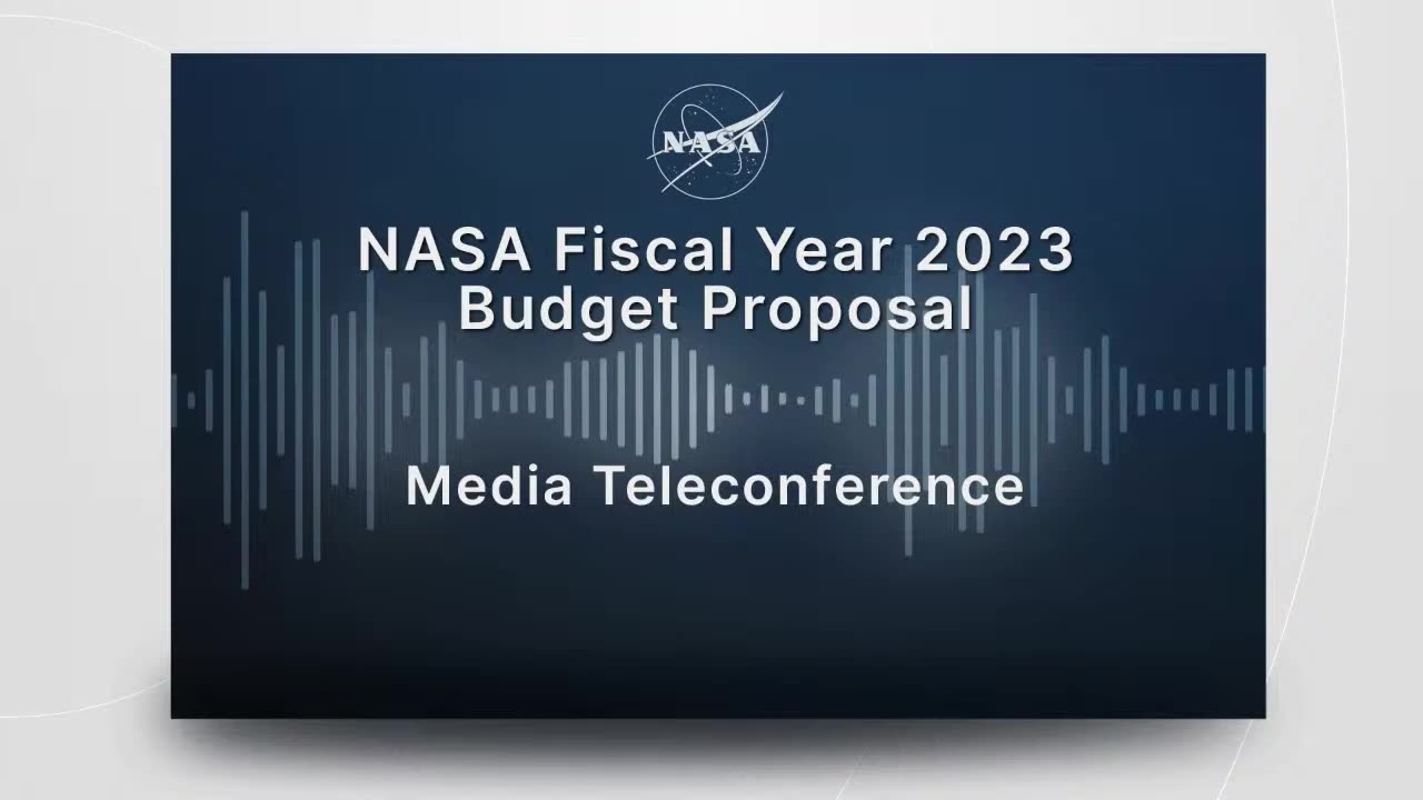 Media Briefing NASA Fiscal Year 2023 Budget Proposal Media Teleconference