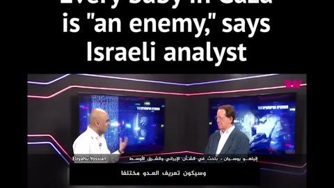 Every baby in Gazais "an enemy," says Israeli analyst