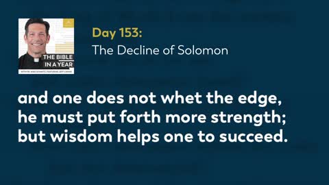 Day 153: The Decline of Solomon — The Bible in a Year (with Fr. Mike Schmitz)