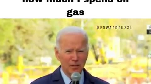 Biden, "When someone asks how much I spend on gas" Huh?