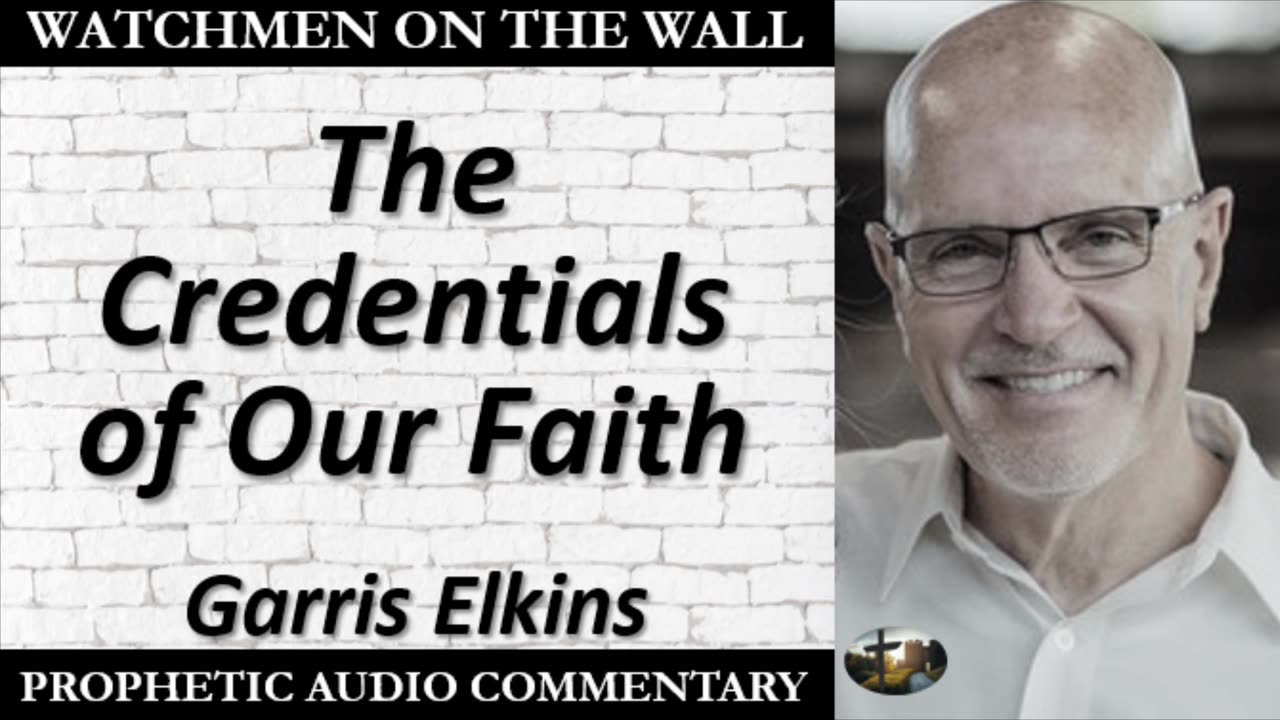 “The Credentials of Our Faith” – Powerful Prophetic Encouragement from Garris Elkins