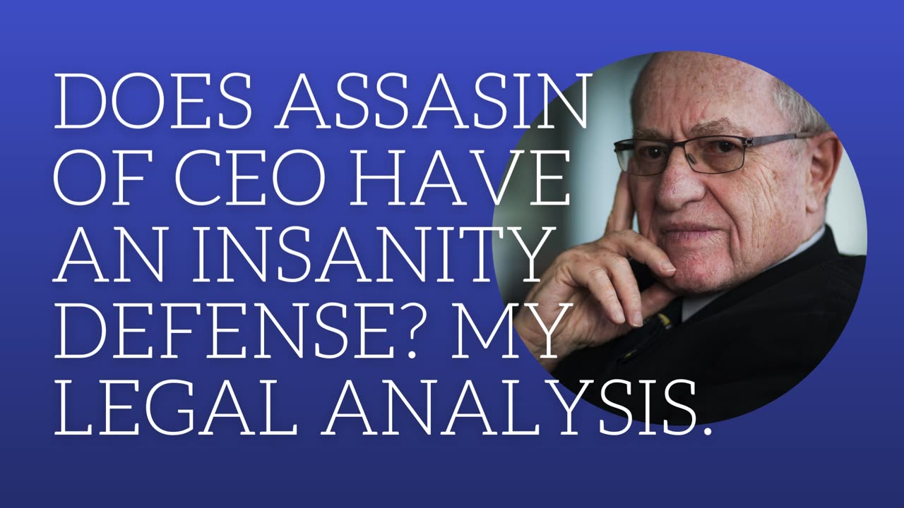 Does assassin of CEO have an insanity defense? My legal analysis.