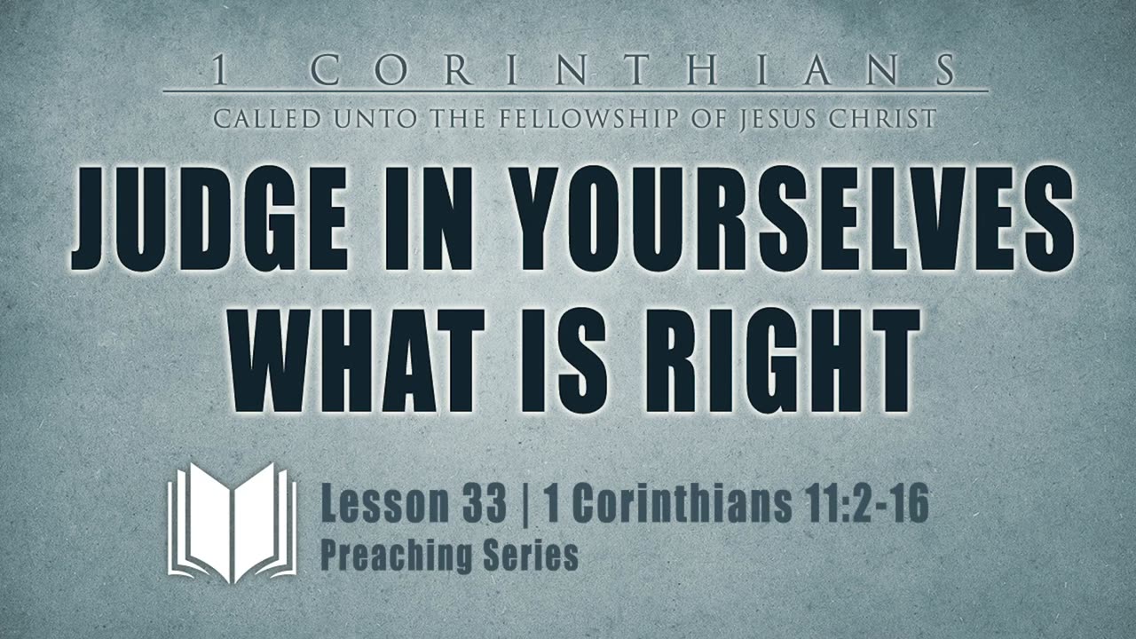 34 - Judge In Yourself What Is Right 1 Corinthians 11_2-16