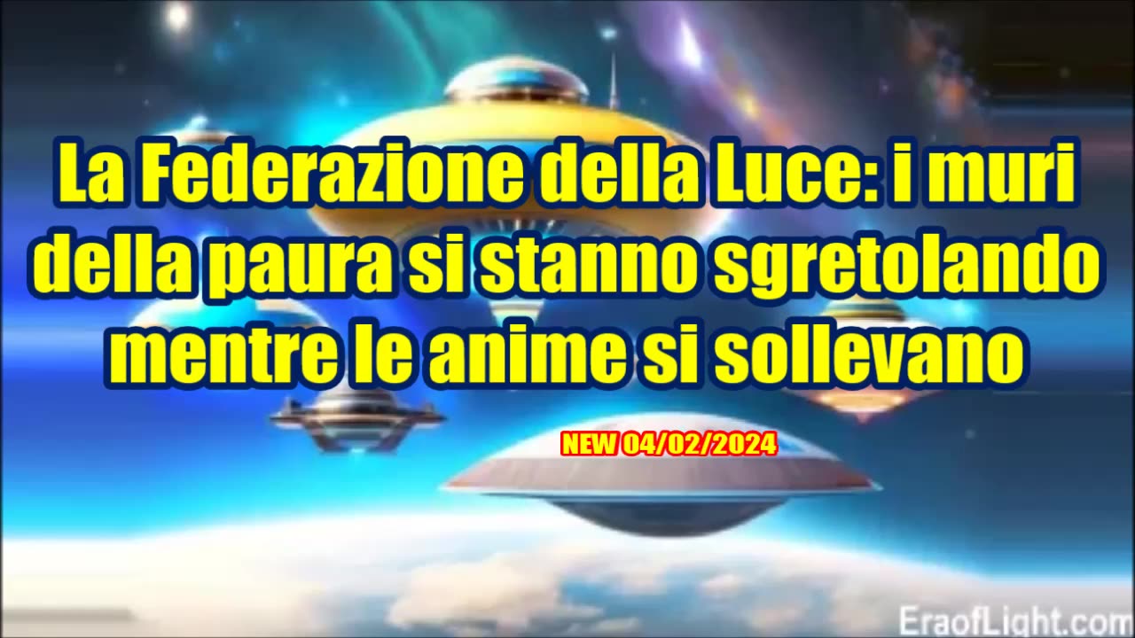 NEW 04/02/2024 La Federazione della Luce: i muri della paura si stanno sgretolando