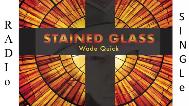 Stained Glass by Wade Quick Debit National Radio Release