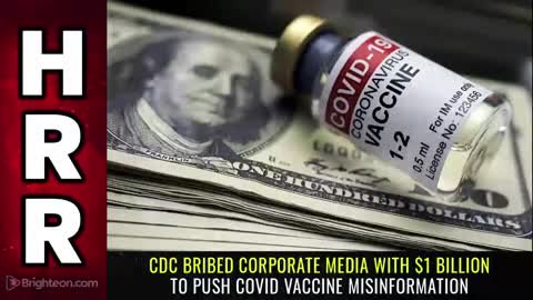 Special Report - CDC Bribed Corporate Media with 1 BILLION to Push Covid Vaxx Misinformation