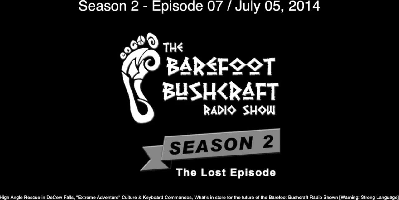 Barefoot Bushcraft Radio Show S2 E7 - The Lost Episode