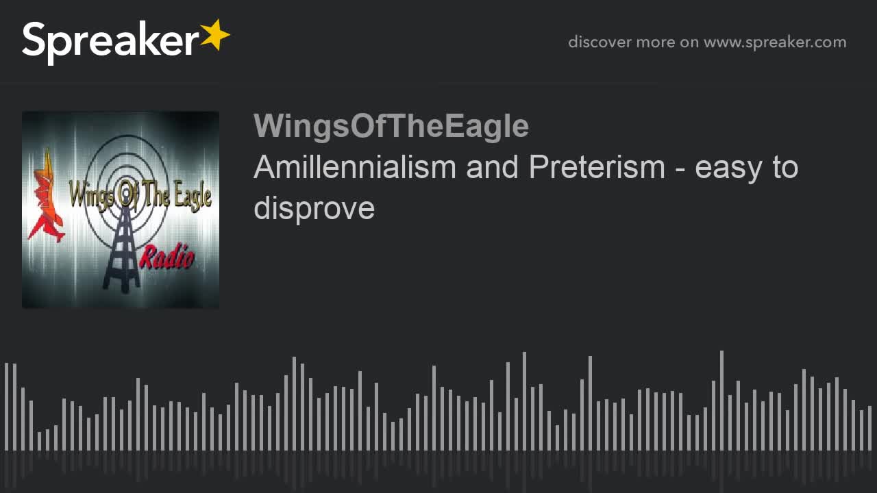 Amillennialism and Preterism - easy to disprove