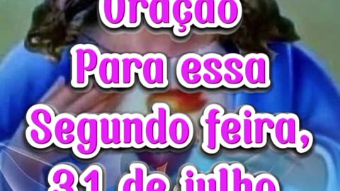 Oração para essa Segunda feira, 31 de julho.