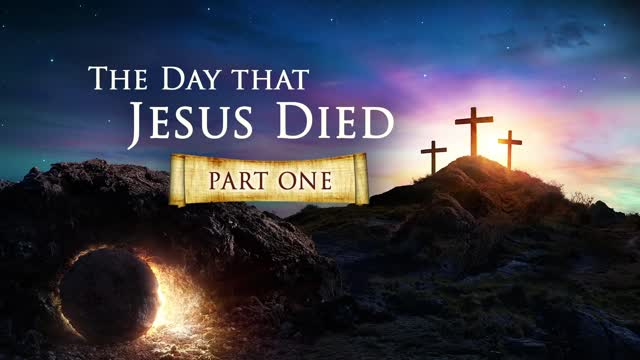 The Day Jesus Died (Part One)