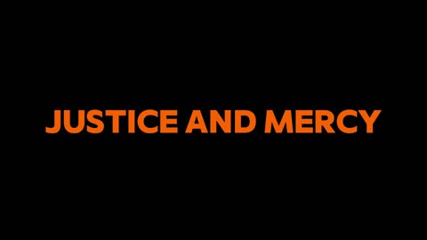 22. Justice and Mercy