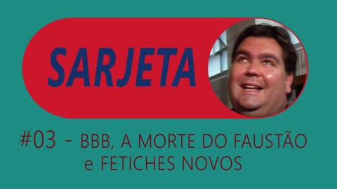 #07 - BBB, a morte do Faustão e fetiches novos (REUP)